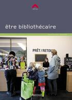 Couverture du livre « Être bibliothécaire » de Claude Poissenot et Sabine Noel aux éditions Lieux Dits