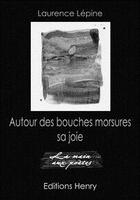 Couverture du livre « Autour des bouches morsures sa joie » de Lepine Laurence aux éditions Editions Henry
