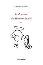 Couverture du livre « Le royaume des hommes-étoiles » de Arnaud Landreau aux éditions Unicite