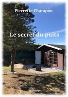 Couverture du livre « Le secret du puits » de Pierrette Champon aux éditions Brumerge