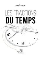 Couverture du livre « Les fractions du temps » de Benoit Gallot aux éditions Les Trois Colonnes