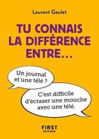 Couverture du livre « Tu connais la différence entre... » de Laurent Gaulet aux éditions First