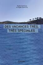 Couverture du livre « Des vacances tres, tres speciales » de Brigitte Saint-Cricq aux éditions Edilivre