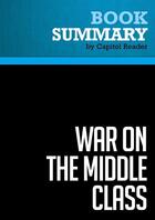 Couverture du livre « Summary: War on the Middle Class : Review and Analysis of Lou Dobbs's Book » de Businessnews Publish aux éditions Political Book Summaries