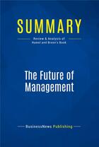 Couverture du livre « Summary : the future of management (review and analysis of Hamel and Breen's book) » de  aux éditions Business Book Summaries