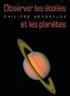 Couverture du livre « Observer les etoiles et les planetes » de Philippe Henarejos aux éditions Delachaux & Niestle