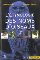 Couverture du livre « Étymologie des noms d'oiseaux » de Pierre Cabard et Bernard Chauvet aux éditions Belin
