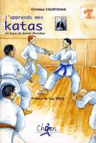 Couverture du livre « J'apprends mes katas ; les bases du karaté Shotokan » de Courtonne aux éditions Chiron