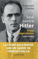 Couverture du livre « Seul contre Hitler : Franz Jägerstätter (1907-1943) » de Francesco Comina aux éditions Salvator