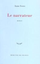 Couverture du livre « Le narrateur » de Anne Serre aux éditions Mercure De France