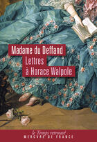 Couverture du livre « Lettres à Horace Walpole » de Marie Du Deffand aux éditions Mercure De France