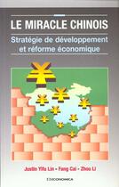 Couverture du livre « Le Miracle Chinois ; Strategie De Developpement Et Reforme Economique » de Justin Lin et Fang Cai et Zhou Li aux éditions Economica