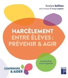 Couverture du livre « Harcèlement entre élèves : Prévenir & agir » de Roselyne Guilloux et Nadege Langbour aux éditions Retz
