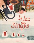 Couverture du livre « Le lac de singes » de Elise Turcotte et Marianne Ferrer aux éditions La Martiniere Jeunesse