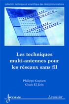 Couverture du livre « Les techniques multi-antennes pour les réseaux sans fil » de Zein Ghaïs El et Philippe Guguen aux éditions Hermes Science Publications