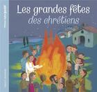 Couverture du livre « Les grandes fêtes des chrétiens » de Charlotte Roederer et Elodie Maurot aux éditions Bayard Jeunesse