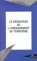 Couverture du livre « Le renouveau de l'amenagement du territoire » de  aux éditions L'harmattan