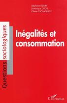 Couverture du livre « Inégalités et consommation » de Dominique Gros et Stephane Fleury et Olivier Tschannen aux éditions L'harmattan