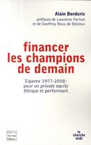 Couverture du livre « Financer les champions de demain ; Siparex 1977-2008 : pour un 