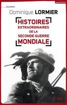 Couverture du livre « Histoires extraordinaires de la Seconde Guerre mondiale » de Dominique Lormier aux éditions Cherche Midi