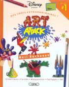 Couverture du livre « Art Attack T.1 ; Des Idees Extraordinaires : Creations, Cartes, Maquettes, Collages, 3d » de Neil Buchanan aux éditions Michel Lafon