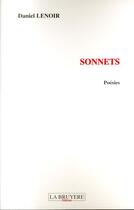 Couverture du livre « SONNETS » de Lenoir Daniel aux éditions La Bruyere