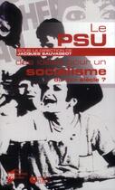 Couverture du livre « Le PSU, des idées pour un socialisme au XXIe siècle ? » de Jacques Sauvageot aux éditions Pu De Rennes
