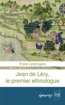 Couverture du livre « Jean de Léry, le premier ethnologue » de Frank Lestringant aux éditions Pu De Rennes