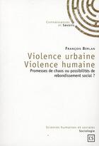 Couverture du livre « Violence urbaine-violence humaine ; promesse de chaos ou possibilité de rebondissement social ? » de Francois Berlan aux éditions Connaissances Et Savoirs