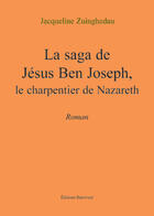 Couverture du livre « Saga De Jesus Ben Joseph. Charpentier » de Zuinghedau aux éditions Benevent