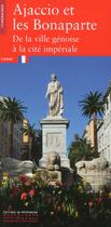 Couverture du livre « Ajaccio et les Bonaparte ; de la ville génoise à la cité impériale » de  aux éditions Editions Du Patrimoine