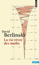 Couverture du livre « La vie rêvée des maths » de David Berlinski aux éditions Points