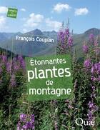 Couverture du livre « Étonnantes plantes de montagne » de Francois Couplan aux éditions Quae