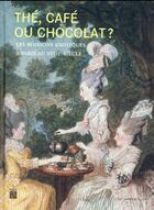 Couverture du livre « Thé, café ou chocolat ? les boissons exotiques à Paris au XVIIIe siècle » de  aux éditions Paris-musees