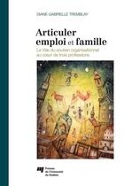 Couverture du livre « Articuler emploi et famille » de Diane-Gabrielle Tremblay aux éditions Presses De L'universite Du Quebec