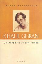 Couverture du livre « Khalil gibran un prophete et son temps » de Waterfield R A H. aux éditions Fides