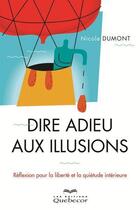 Couverture du livre « Dire adieu aux illusions 2eme edition » de Dumont Nicole aux éditions Les Éditions Québec-livres