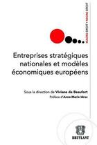 Couverture du livre « Entreprises stratégiques nationales et modèles économiques européens » de  aux éditions Bruylant