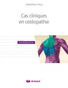 Couverture du livre « Cas cliniques en ostéopathie » de Jonathan Levy aux éditions De Boeck Superieur