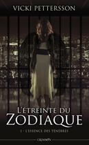 Couverture du livre « L'étreinte du zodiaque t.1 ; l'essence des ténèbres » de Vicki Pettersson aux éditions Panini