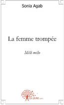 Couverture du livre « La femme trompée ; méli-mélo » de Sonia Agab aux éditions Edilivre