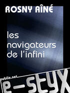 Couverture du livre « Les navigateurs de l'infini » de J.-H. Rosny Aîné aux éditions Publie.net