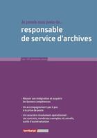 Couverture du livre « Je prends mon poste de responsable de service d'archives » de Joel Clerembaux et Fabrice Anguenot et Vanina Gasly et Sonia Dollinger-Desert et Margot Georges aux éditions Territorial