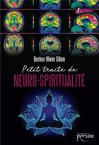 Couverture du livre « Petit traité de neuro-spiritualité » de Olivier Sillam aux éditions Persee