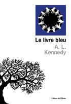 Couverture du livre « Le livre bleu » de A. L. Kennedy aux éditions Olivier (l')