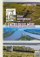 Couverture du livre « Essai historique sur l'Entre-deux-Mers » de Leo Drouyn aux éditions Editions Des Regionalismes