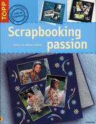 Couverture du livre « Scrapbooking Passion Creez Vos Albums Photos » de Tschupp Beatrice aux éditions Editions Carpentier