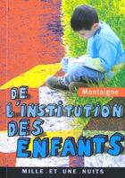 Couverture du livre « De l'institution des enfants » de Michel De Montaigne aux éditions Mille Et Une Nuits