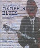 Couverture du livre « Memphis Blues ; Blues, Soul Et Rock'N Roll » de Jean-Jacques Milteau et Sebastian Danchin aux éditions Chene