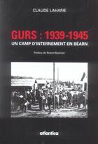 Couverture du livre « Gurs, 1939-1945 - un camp d'internement en bearn » de Claude Laharie aux éditions Atlantica
